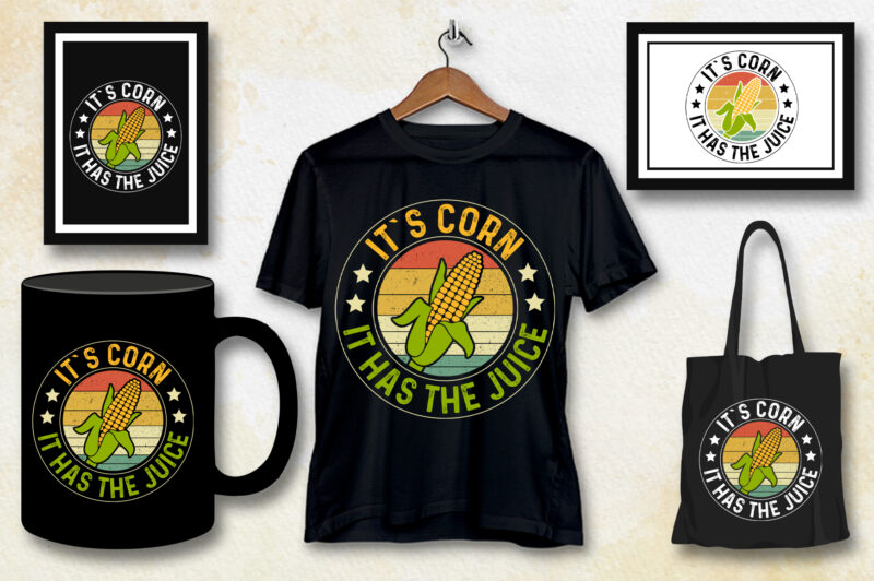 It`s Corn It Has the Juice T-Shirt Design