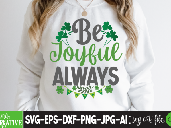 Be joyful always t-shirt design,st.patricks day,st.patricks day videos,amsterdam st.patricks day,st. patricks,st. patrick,patricks,st. patricks day,patrick,st. patrick story,patricksday,st patrick,st. patrick’s day,st. patricks day card,st patricks day,stpatricksday,st. patricks day videos,st. patricks day parade,saint