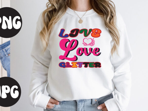 Live love glitter retro design, live love glitter svg design, somebody’s fine ass valentine retro png, funny valentines day sublimation png design, valentine’s day png, valentine mega bundle, valentines day