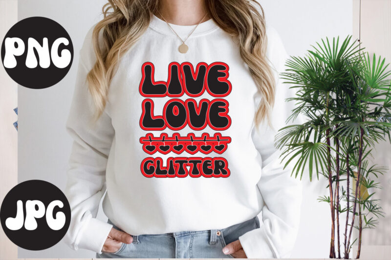 Live love glitter retro design, Live love glitter SVG design, Somebody's Fine Ass Valentine Retro PNG, Funny Valentines Day Sublimation png Design, Valentine's Day Png, VALENTINE MEGA BUNDLE, Valentines Day