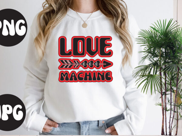 Love machine sublimation png, love machine svg design, somebody’s fine ass valentine retro png, funny valentines day sublimation png design, valentine’s day png, valentine mega bundle, valentines day svg ,