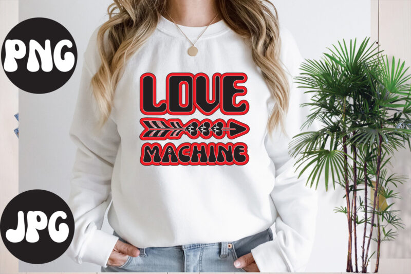 Love Machine Sublimation PNG, Love Machine SVG design, Somebody's Fine Ass Valentine Retro PNG, Funny Valentines Day Sublimation png Design, Valentine's Day Png, VALENTINE MEGA BUNDLE, Valentines Day Svg ,