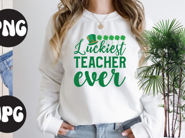 Luckiest teacher ever, luckiest teacher ever. svg design, st patrick’s day bundle,st patrick’s day svg bundle,feelin lucky png, lucky png, lucky vibes, retro smiley face, leopard png, st patrick’s day