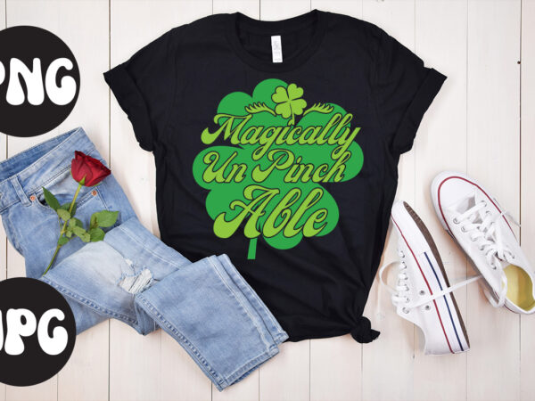 Magically un pinch able svg design,magically un pinch able retro design, magically un pinch able , st patrick’s day bundle,st patrick’s day svg bundle,feelin lucky png, lucky png, lucky vibes,