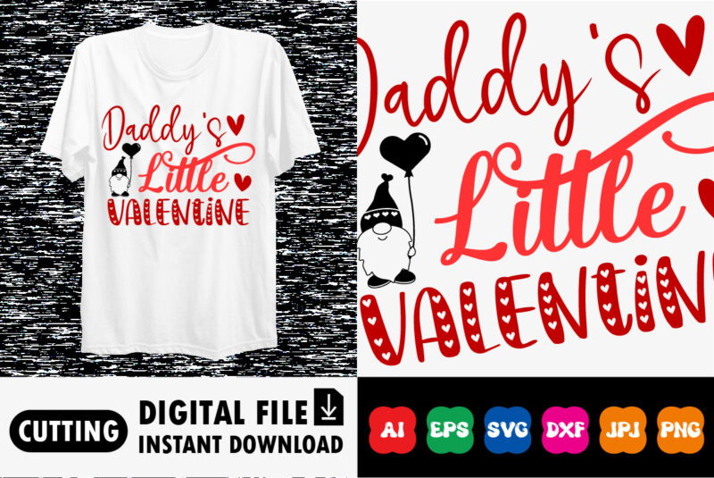 daddy’s little valentine Valentines day shirt print template