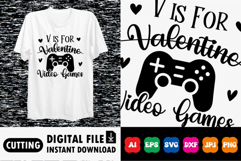 V is for valentine video games Valentines day shirt print template