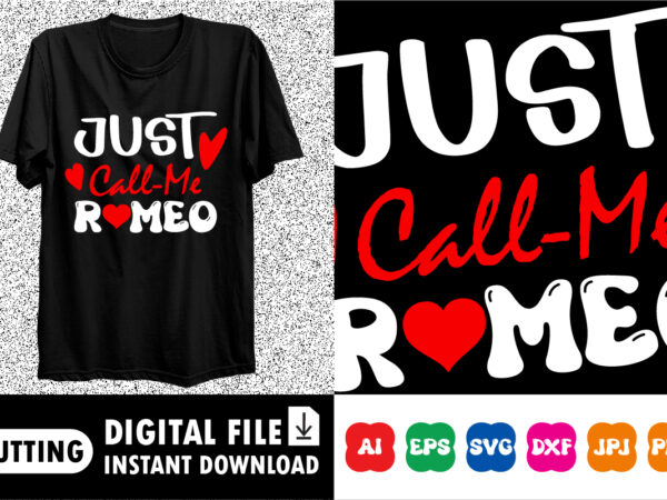 Just-call-me-romeo valentine’s day shirt print template vector clipart