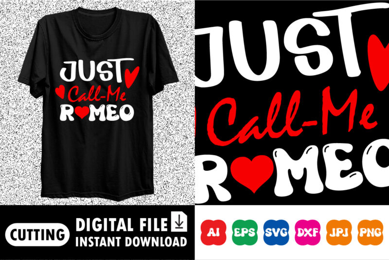 Just-Call-Me-Romeo Valentine’s day shirt print template