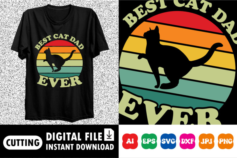 Best Cat Dad Ever Shirt print template