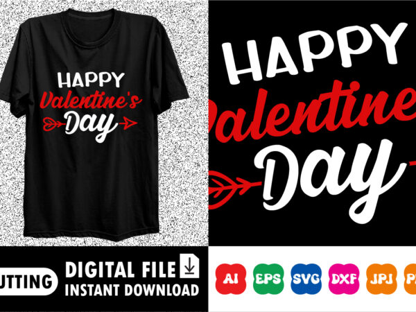 Happy valentine’s day shirt print template graphic t shirt