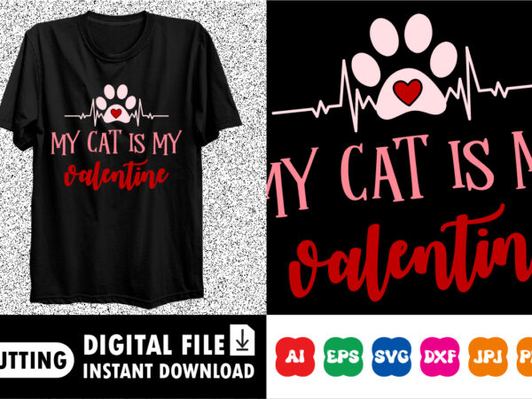 My cat is my valentine shirt print template t shirt designs for sale