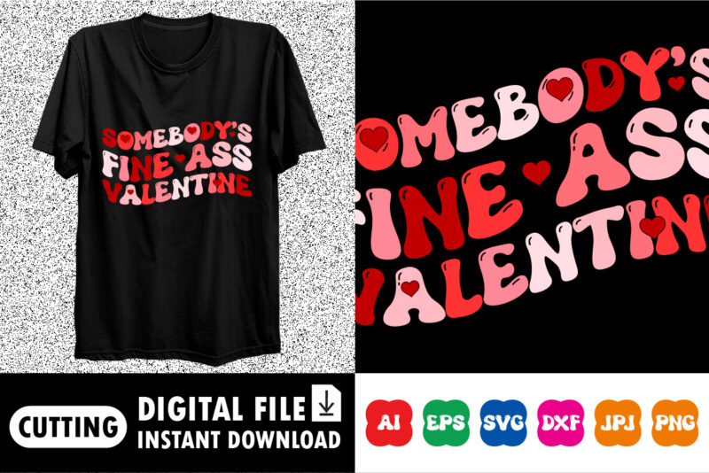 Somebody’s fine ass valentine Shirt