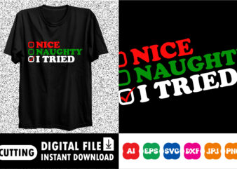 Nice Naughty I Tried Merry Christmas shirt print template T shirt vector artwork