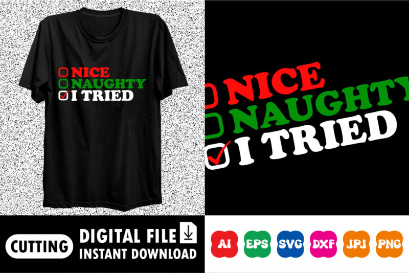 Nice Naughty I Tried Merry Christmas shirt print template