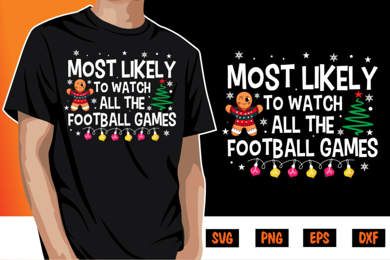 Most Likely To Watch All The Football Games Shirt print Template