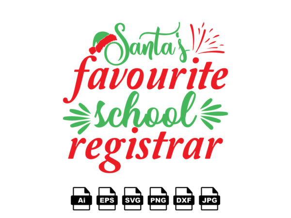 Santa’s favorite school registrar merry christmas shirt print template, funny xmas shirt design, santa claus funny quotes typography design