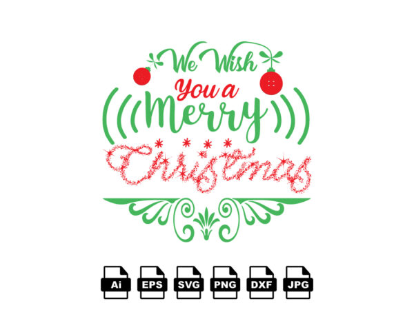 We wish you a merry christmas merry christmas shirt print template, funny xmas shirt design, santa claus funny quotes typography design