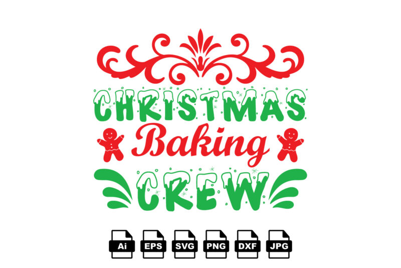 Christmas baking crew Merry Christmas shirt print template, funny Xmas shirt design, Santa Claus funny quotes typography design