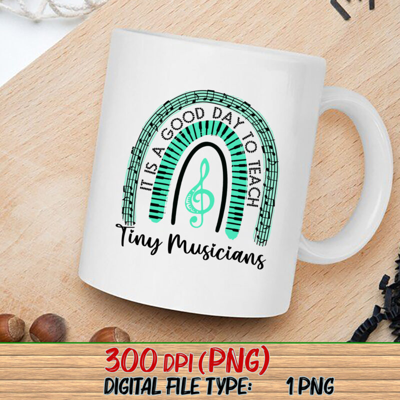 Music Teacher Rainbow Png, It is a Good Day to Teach Tiny Musicians Png, Funny Musician, Teacher Appreciation, Back to School PNG File TC