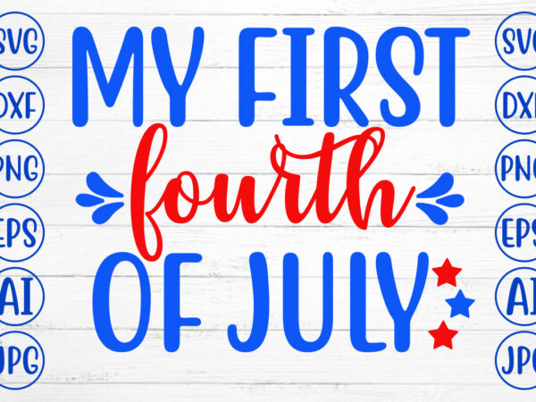 My first fourth of july svg t shirt designs for sale