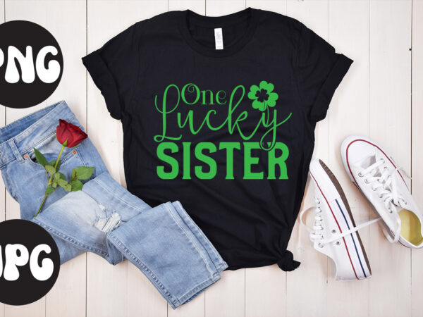 One lucky sister svg design, one lucky sister retro design, one lucky sister, st patrick’s day bundle,st patrick’s day svg bundle,feelin lucky png, lucky png, lucky vibes, retro smiley face,