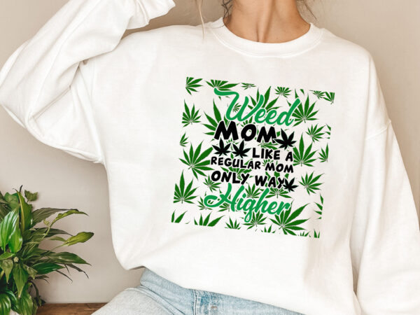 Personalized weed mom like a regular mom coffee mug tl 2 t shirt illustration