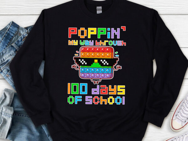 Poppin my way through 100 days funny 100th day of school nl t shirt illustration