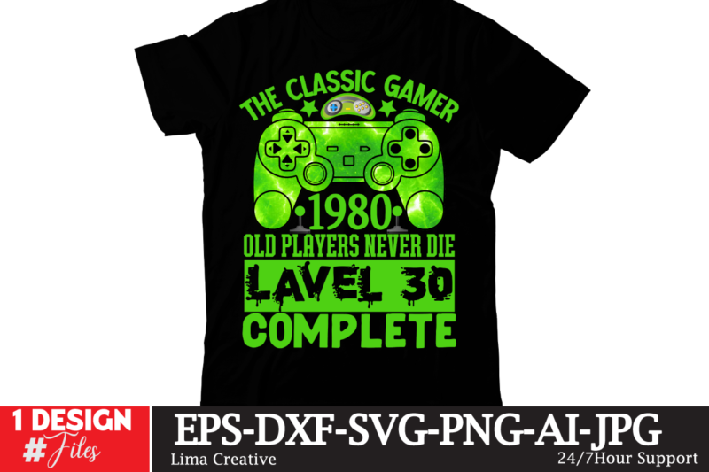 The Classic Gamer 1980 Old Players Never Die Lavel 30 Complete T-shirt Design,gaming mode on,eat sleep game repeat,eat sleep cheer repeat svg, t-shirt, t shirt design, design, eat sleep game