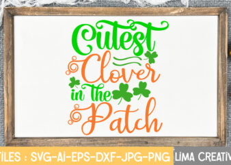 Cutest Clover In The Patch SVG Cute File,St Patrick’s Day SVG Bundle, Lucky svg, St Patricks Day SVG Bundle, Svg Cut Files, Svg For Cricut, St Patrick’s Day Quotes, Clover t shirt vector file