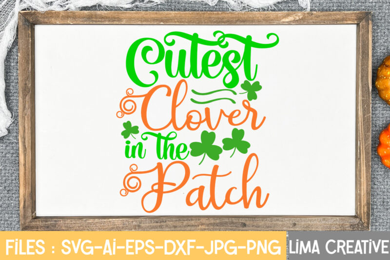 Cutest Clover In The Patch SVG Cute File,St Patrick's Day SVG Bundle, Lucky svg, St Patricks Day SVG Bundle, Svg Cut Files, Svg For Cricut, St Patrick's Day Quotes, Clover