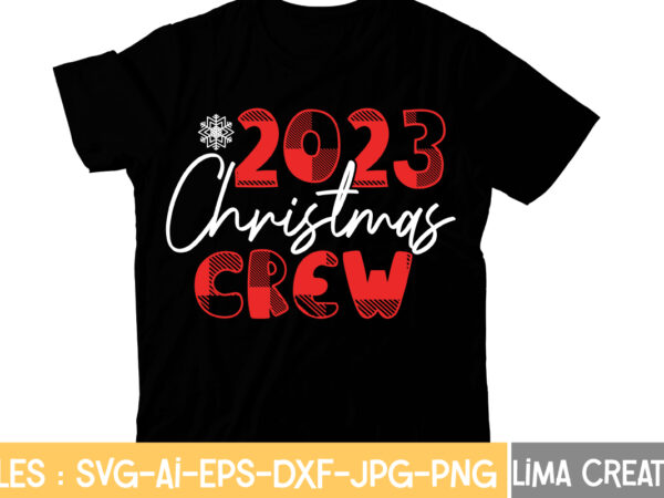 2023 christmas crew t-shirt design,christmas t-shirt bundle , christmas vector t-shirt design , santa vector t-shirt design , christmas sublimation bundle , christmas svg mega bundle , 220 christmas design