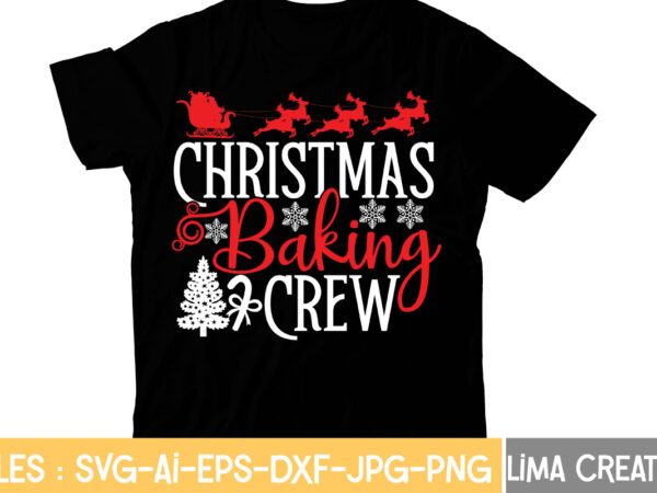 Christmas baking crew t-shirt design,christmas t-shirt bundle , christmas vector t-shirt design , santa vector t-shirt design , christmas sublimation bundle , christmas svg mega bundle , 220 christmas design