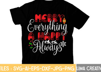 Merry Everything a Happy Always T-shirt Design,Christmas T-Shirt Bundle , Christmas Vector T-Shirt Design , Santa Vector T-Shirt Design , Christmas Sublimation Bundle , Christmas SVG Mega Bundle , 220