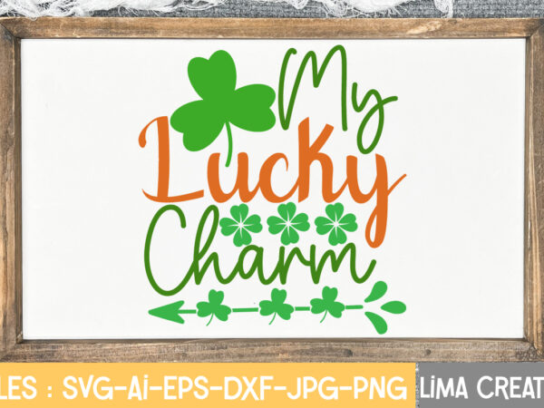 My lucky charm svg cute file,st patrick’s day svg bundle, lucky svg, st patricks day svg bundle, svg cut files, svg for cricut, st patrick’s day quotes, clover svg, svg t shirt designs for sale