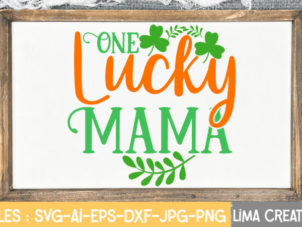 One lucky mama svg cute file,st patrick’s day svg bundle, lucky svg, st patricks day svg bundle, svg cut files, svg for cricut, st patrick’s day quotes, clover svg, svg t shirt design online