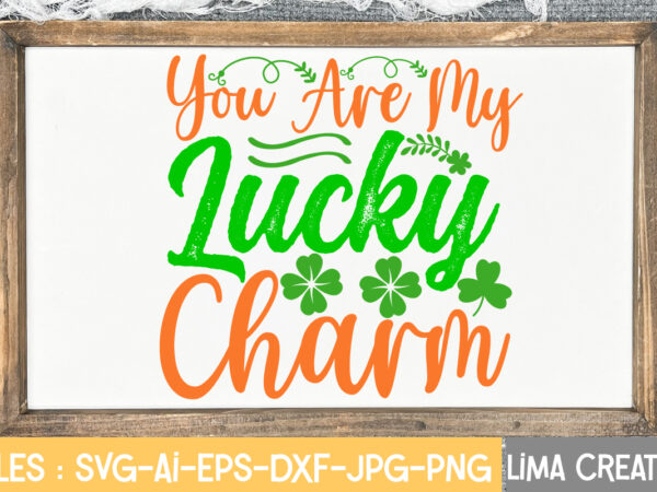 You are my lucky charm svg cute file,st patrick’s day svg bundle, lucky svg, st patricks day svg bundle, svg cut files, svg for cricut, st patrick’s day quotes, clover t shirt design template