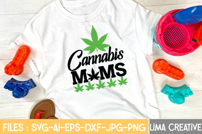 Cannabis Moms T-shirt Design,Weed svg Bundle, marijuana svg, dope svg, good vibes svg, cannabis svg, rolling tray svg, hippie svg, messy bun svg, 420 svg, blunt svg png cannabis svg