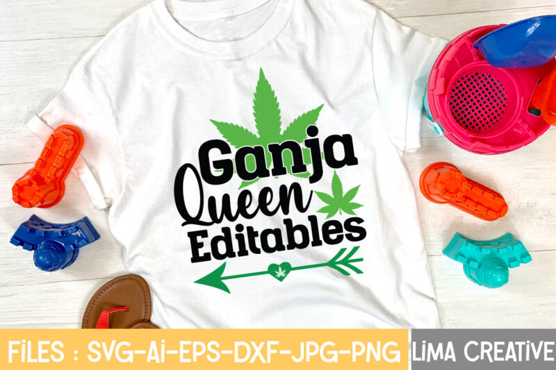 Ganja Queen Editables T-shirt Design,Weed svg Bundle, marijuana svg, dope svg, good vibes svg, cannabis svg, rolling tray svg, hippie svg, messy bun svg, 420 svg, blunt svg png cannabis