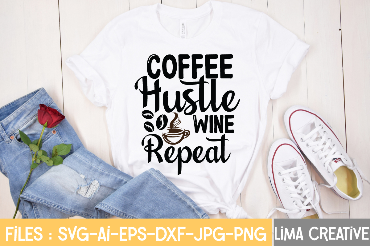 Coffee Hustle Wine Repeat T-shirt Design,Hustle Svg, Hustle Drip Svg ...