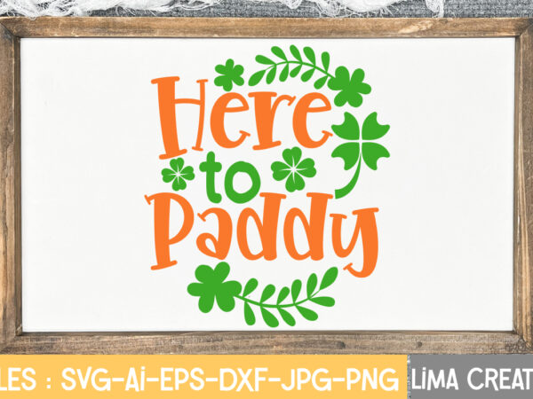 Here to paddy svg cute file,st patrick’s day svg bundle, lucky svg, st patricks day svg bundle, svg cut files, svg for cricut, st patrick’s day quotes, clover svg, svg graphic t shirt