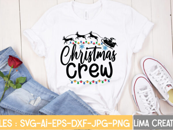 Christmas crew t-shirt design,christmas svg bundle, christmas svg, merry christmas svg, christmas ornaments svg, winter svg, santa svg, funny christmas bundle svg cricut christmas svg bundle, christmas clipart, christmas svg