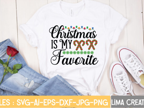 Christmas is my favorite t-shirt design,christmas svg bundle, christmas svg, merry christmas svg, christmas ornaments svg, winter svg, santa svg, funny christmas bundle svg cricut christmas svg bundle, christmas clipart,