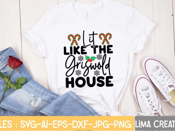 Lit like the griswold house t-shirt design,christmas svg bundle, christmas svg, merry christmas svg, christmas ornaments svg, winter svg, santa svg, funny christmas bundle svg cricut christmas svg bundle, christmas