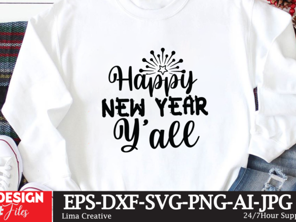 Happy new year y’all t-shirt design,new year crew 2023 t-shirt design,new years svg bundle, new year’s eve quote, cheers 2023 saying, nye decor, happy new year clip art, new year,