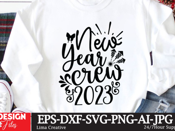 New year crew 2023 t-shirt design,new year crew 2023 t-shirt design,new years svg bundle, new year’s eve quote, cheers 2023 saying, nye decor, happy new year clip art, new year,