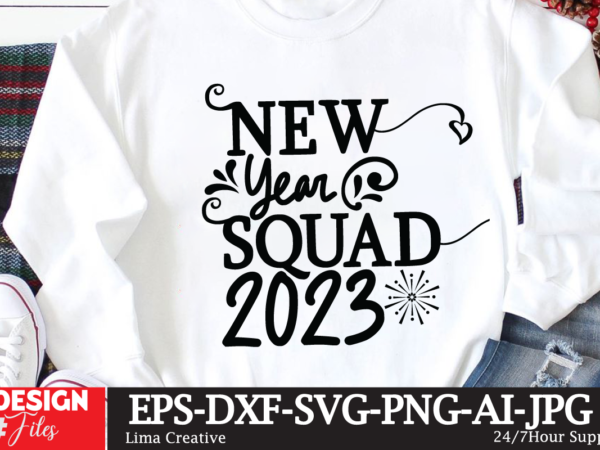 New year squad 2023 t-shirt design,new year crew 2023 t-shirt design,new years svg bundle, new year’s eve quote, cheers 2023 saying, nye decor, happy new year clip art, new year,