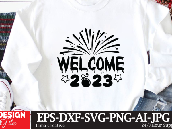 Welcome 2023 t-shirt design,new year crew 2023 t-shirt design,new years svg bundle, new year’s eve quote, cheers 2023 saying, nye decor, happy new year clip art, new year, 2023 svg,