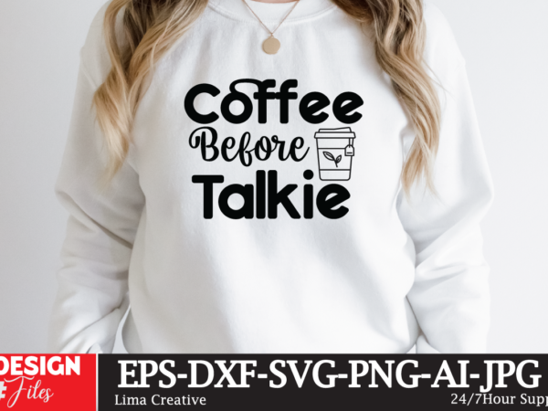 Coffee before talkie t-shirt design,coffee cup,coffee cup svg,coffee,coffee svg,coffee mug,3d coffee cup,coffee mug svg,coffee pot svg,coffee box svg,coffee cup box,diy coffee mugs,coffee clipart,coffee box card,mini coffee cup,coffee cup card,coffee beans