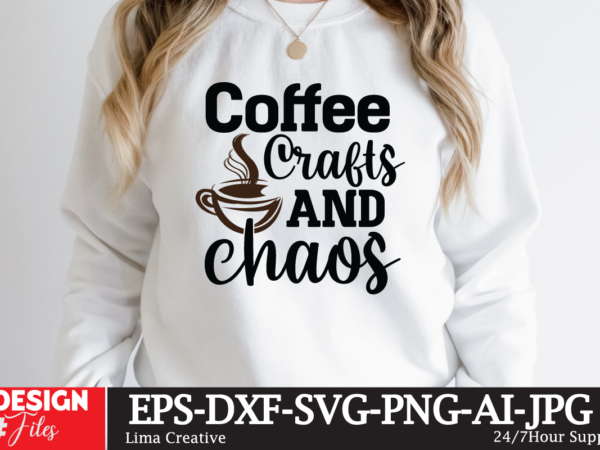 Coffee crafts and chaos t-shirt design,coffee cup,coffee cup svg,coffee,coffee svg,coffee mug,3d coffee cup,coffee mug svg,coffee pot svg,coffee box svg,coffee cup box,diy coffee mugs,coffee clipart,coffee box card,mini coffee cup,coffee cup card,coffee