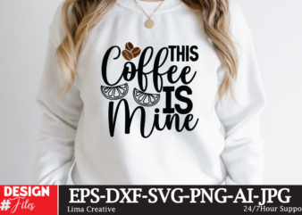 This Coffee Is Mine T-shirt Design,coffee cup,coffee cup svg,coffee,coffee svg,coffee mug,3d coffee cup,coffee mug svg,coffee pot svg,coffee box svg,coffee cup box,diy coffee mugs,coffee clipart,coffee box card,mini coffee cup,coffee cup card,coffee
